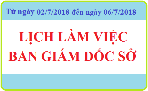 Lịch làm việc BAN GIÁM ĐỐC SỞ (Từ 02/07/2018 đến 06/07/2018)